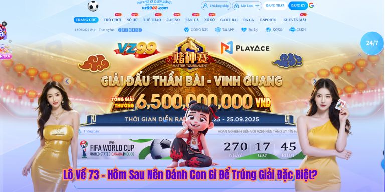 Lô Về 73 – Hôm Sau Nên Đánh Con Gì Để Trúng Giải Đặc Biệt?